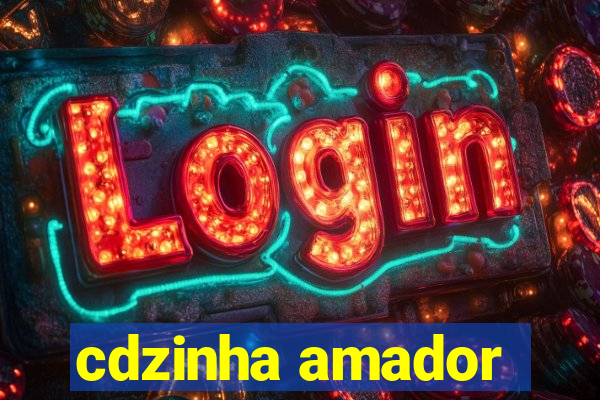 cdzinha amador